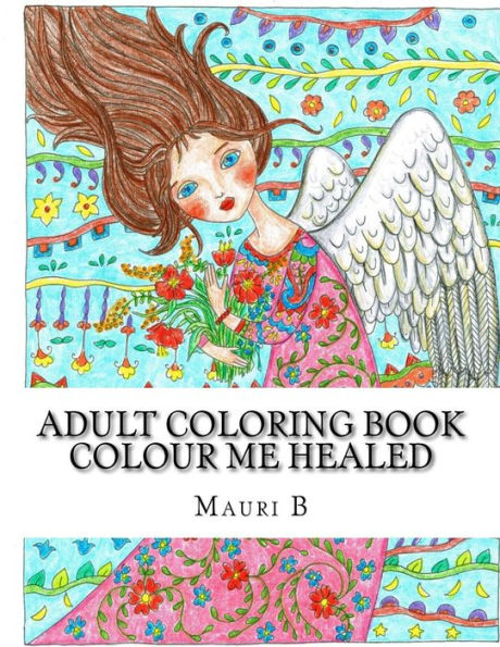 Adult Coloring Book: Colour Me Healed: Reflect On Inspirational Words As You Color