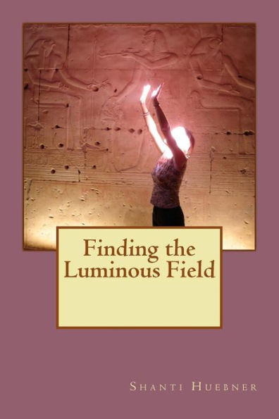 Finding The Luminous Field: Black And White Edition