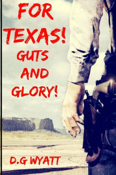 For Texas Guts And Glory: A Western Novel (The Texas Peacemaker Vigilante Series)