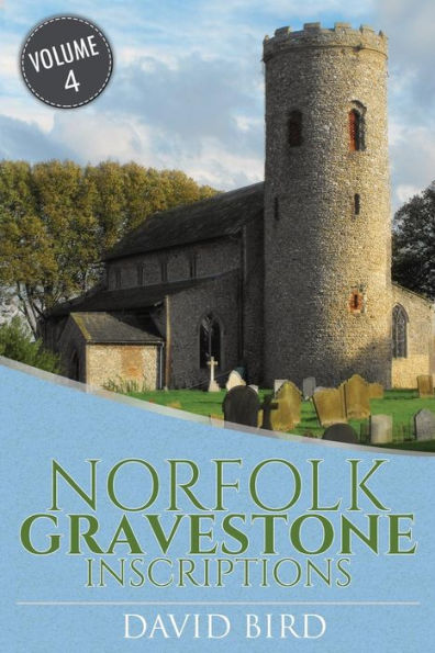 Norfolk Gravestone Inscriptions: Vol 4