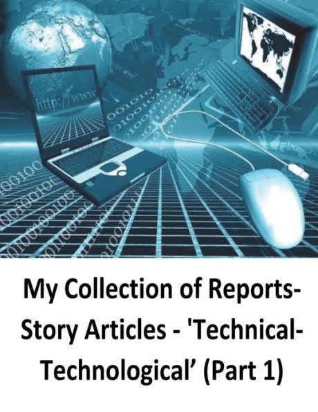 My Collection Of Reports-Story Articles: 'technical-Technological? (Part 1)