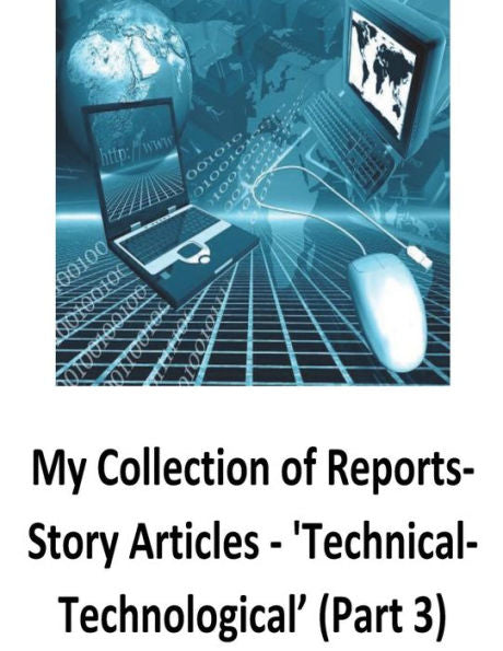 My Collection Of Reports-Story Articles: 'technical-Technological? (Part 3)