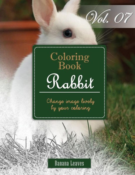 White Rabbits : Gray Scale Photo Adult Coloring Book, Mind Relaxation Stress Relief Coloring Book Vol7: Series Of Coloring Book For Adults And Grown ... 11" (21.59 X 27.94 Cm) (Adults Coloring Book)