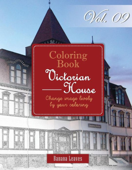 Victorian House : Gray Scale Photo Adult Coloring Book, Mind Relaxation Stress Relief Coloring Book Vol9: Series Of Coloring Book For Adults And Grown ... 11" (21.59 X 27.94 Cm) (Adults Coloring Book)
