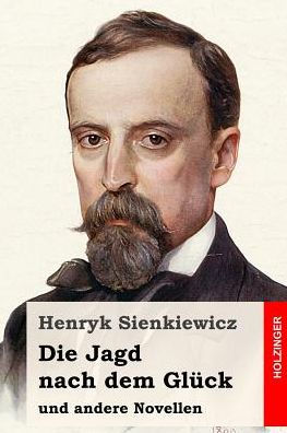 Die Jagd Nach Dem Gluck Und Andere Novellen (German Edition)