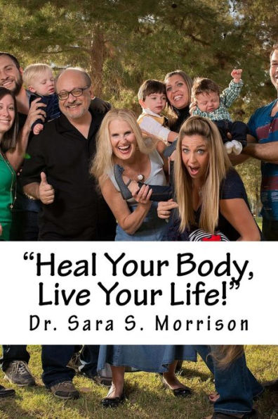 Heal Your Body, Live Your Life!: Healing Lower Back Pain Without Medicine, Shots Or Surgery