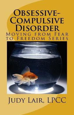 Obsessive-Compulsive Disorder: Moving From Fear To Freedom Series