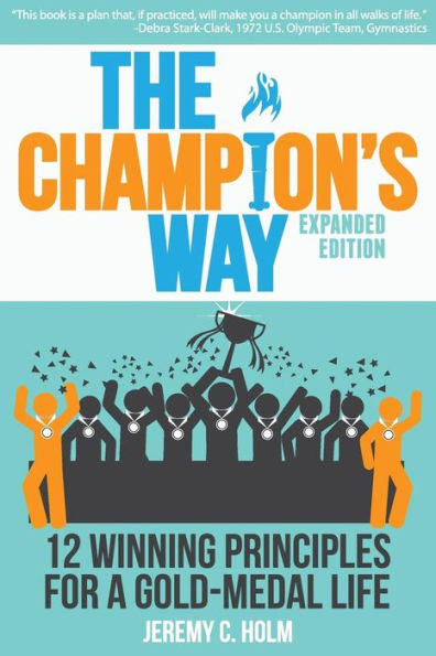 The Champion's Way: 12 Winning Principles For A Gold-Medal Life