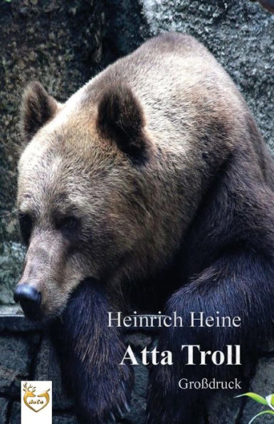 Atta Troll (GroBdruck): Ein Sommernachtstraum (German Edition)