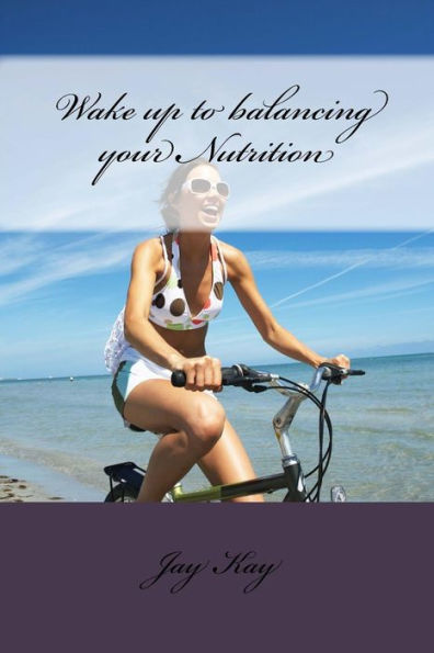 Wake Up To Balancing Your Nutrition: Nutrition