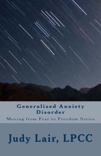 Generalized Anxiety Disorder: Moving From Fear To Freedom Series