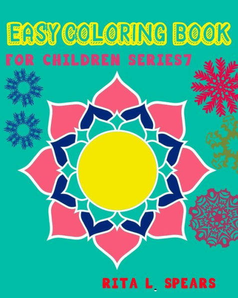 Easy Coloring Book For Children Series7: Play Learn And Relax (Learning And Creative By Coloring Book) (Volume 7)
