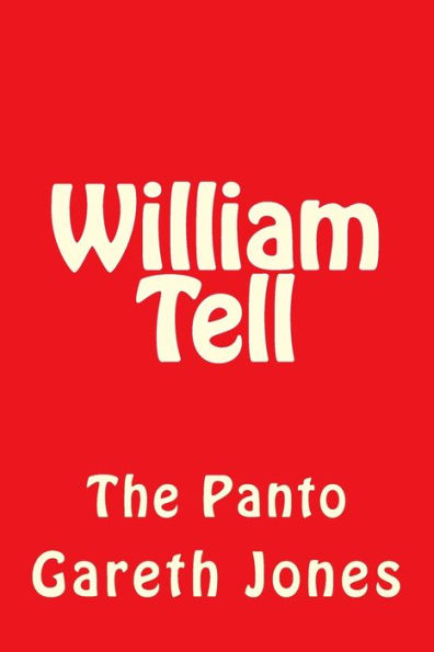 William Tell: The Panto (New Comedies For All Stages) (Volume 6)