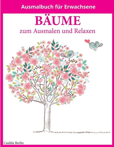 BAume - Zum Ausmalen Und Relaxen: Malbuch Fur Erwachsene (German Edition)