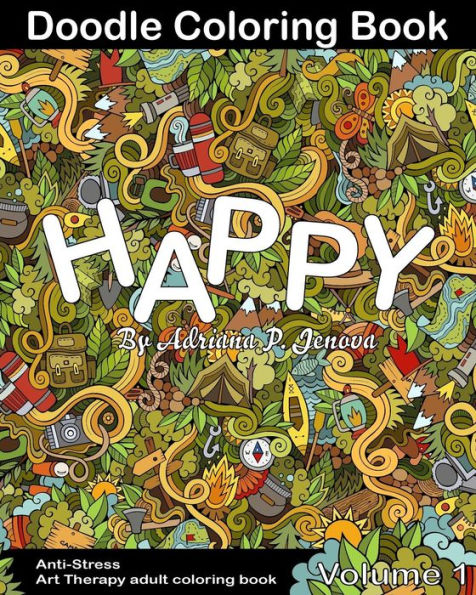 Anti-Stress : Happy Doodle Coloring Book For Adult: (Anti-Stress Art Therapy Adult Coloring Book Volume 1)