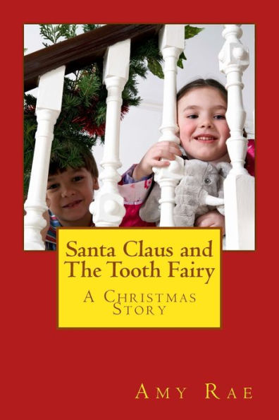 Santa Claus And The Tooth Fairy: A Christmas Story