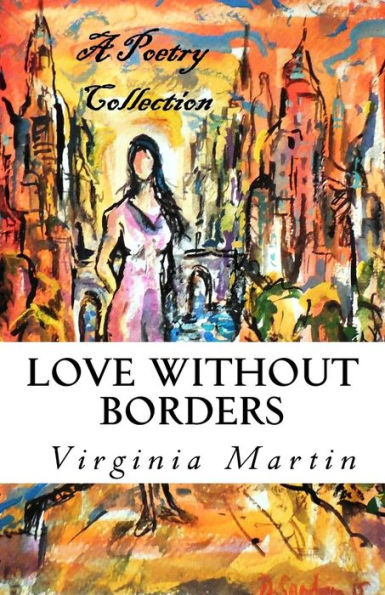 Love Without Borders: A Poetry Collection From The Heart (Without Borders Inspirational)