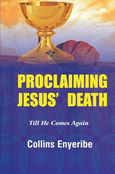 Proclaiming Jesus' Death: Till He Comes Again
