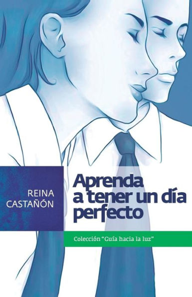 Aprenda A Tener Un Dia Perfecto (Spanish Edition)