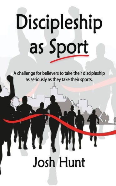 Discipleship As Sport: A Challenge For Believers To Take Their Discipleship As Seriously As They Take Their Sports (Good Questions Have Groups Have Talking)