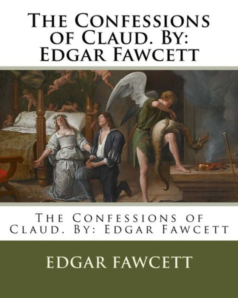 The Confessions Of Claud. By: Edgar Fawcett