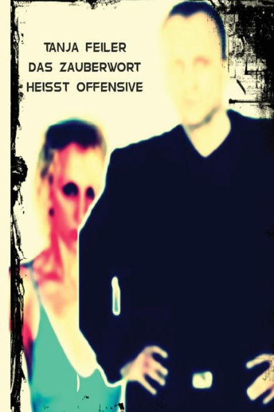 Das Zauberwort Heisst Offensive: Dark Thriller (German Edition)
