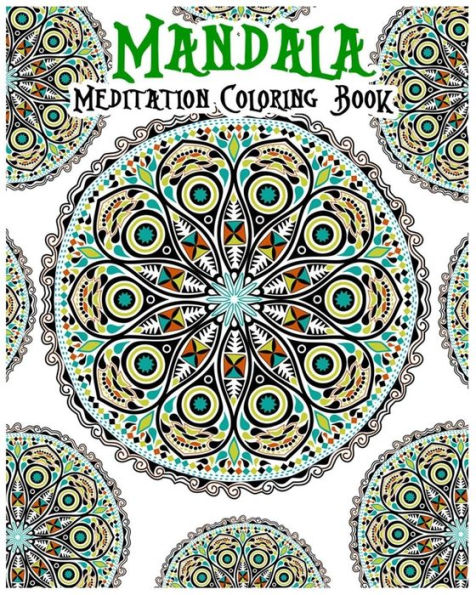 Mandala Meditation Coloring Book: 100+ Coloring Pages For Peace And Relaxation