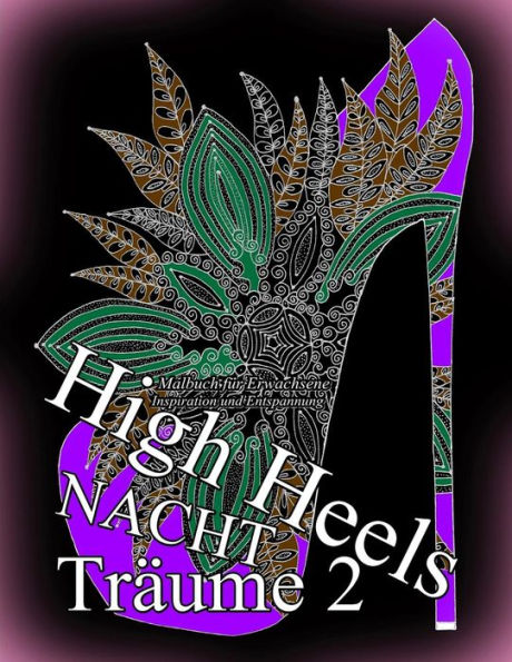 High Heels Nacht TrAume 2: Malbuch Fur Erwachsene: Inspiration Und Entspannung (German Edition)