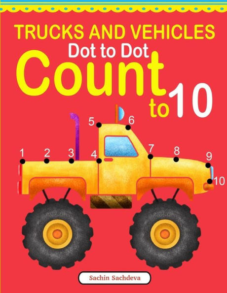 Trucks And Vehicles Dot To Dot: Count To 10