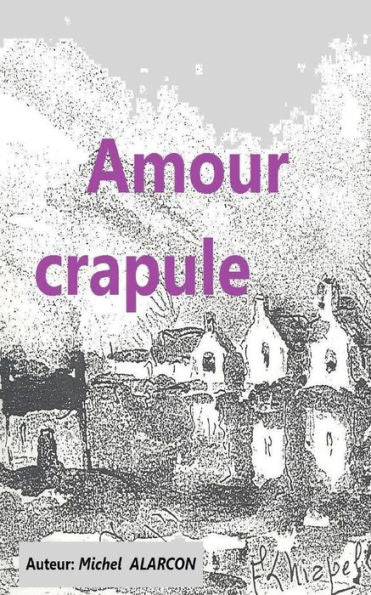 Amour Crapule: Aventure (French Edition) - 9781540642387