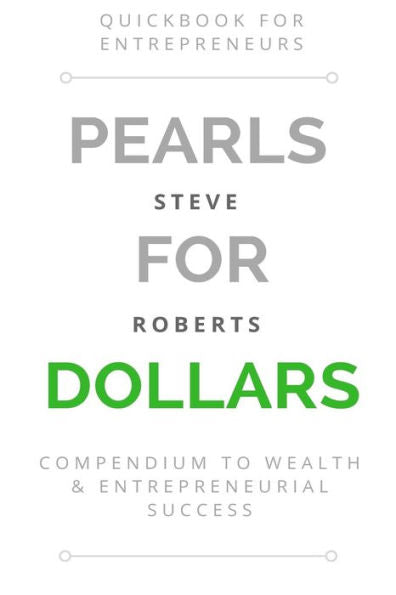 Pearls For Dollars: Compendium To Wealth & Entrepreneurial Success (Wealth & Entrepreneurship)
