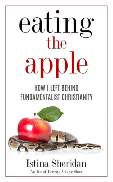 Eating The Apple: How I Left Behind Fundamentalist Christianity