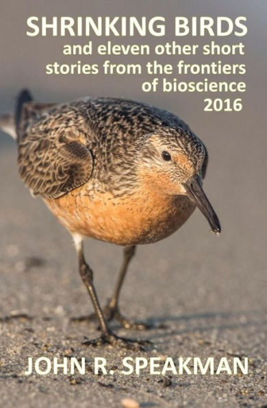 Shrinking Birds: And Eleven Other Short Stories From The Frontiers Of Bioscience 2016