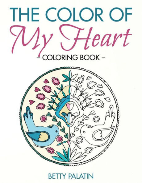 The Color Of My Heart: A Coloring Book For Adults & Children Inspired By Slovak Folk Art