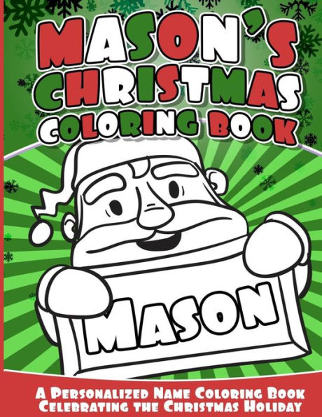 Mason's Christmas Coloring Book: A Personalized Name Coloring Book Celebrating The Christmas Holiday