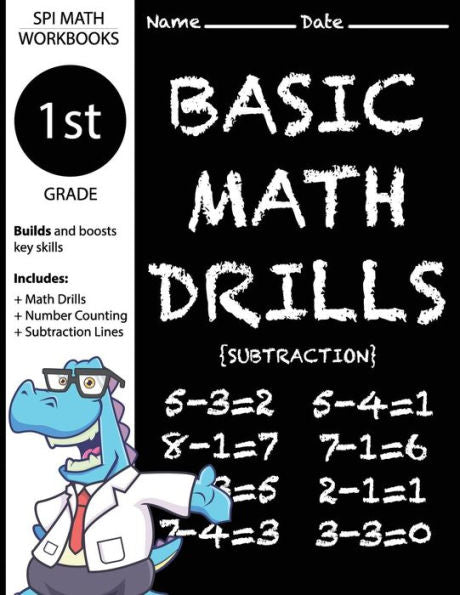 1St Grade Basic Math Drills Subtraction: Builds And Boosts Key Skills Including Math Drills, Number Counting, And Subtraction Lines. (Spi Math Workbooks)