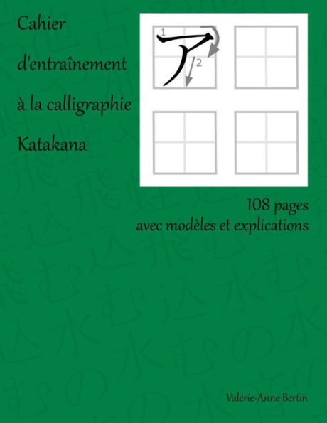 Cahier D'Entraînement À La Calligraphie Katakana (French Edition)