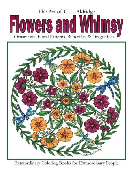Flowers And Whimsy: Ornamental Floral Patterns, Whimsical Butterflies, Dragonflies And More!