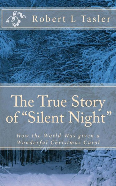 The True Story Of "Silent Night": How The World Was Given This Wonderful Christmas Carol