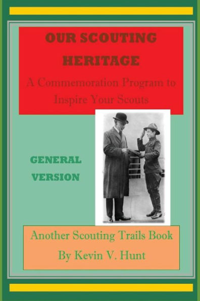 Our Scouting Heritage - General Version: A Commemoration Program To Inspire Your Scouts (Scouting Trails)