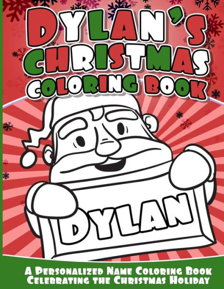 Dylan's Christmas Coloring Book: A Personalized Name Coloring Book Celebrating The Christmas Holiday