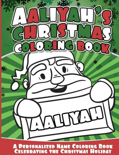 Aaliyah's Christmas Coloring Book: A Personalized Name Coloring Book Celebrating The Christmas Holiday