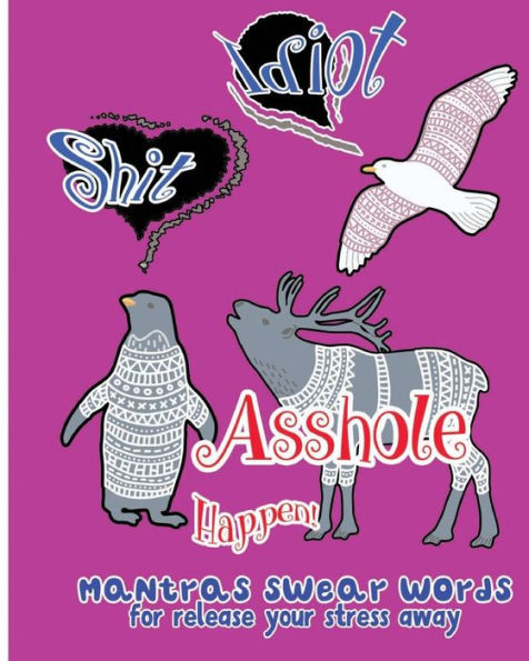 Asshole Happen!: Mantras Swear Words For Release Your Stress Away