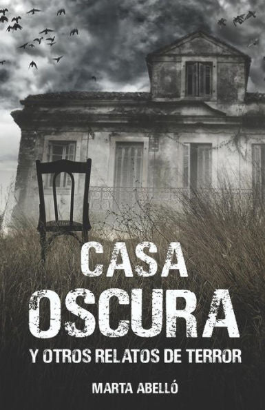 Casa Oscura: Y Otros Relatos De Terror (Spanish Edition)