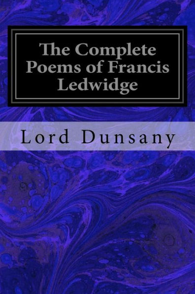 The Complete Poems Of Francis Ledwidge - 9781540775702