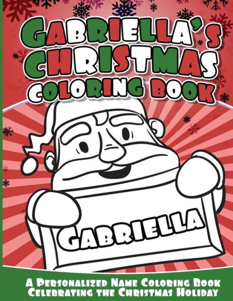 Gabriella's Christmas Coloring Book: A Personalized Name Coloring Book Celebrating The Christmas Holiday