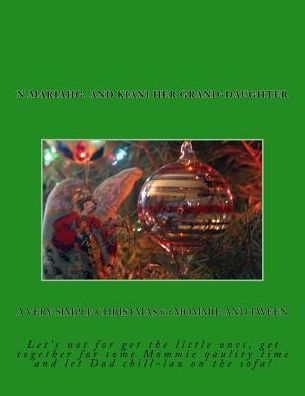 A Very Simple Christmas For Mommie And Tween: Relaxtion And Coloring For Mom And The Kiddos, Let Dad Chill-Lax On The Sofa! (Color Me Silly-A Very Simple Christmas)