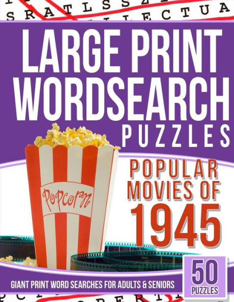 Large Print Wordsearches Puzzles Popular Movies Of 1945: Giant Print Word Searches For Adults & Seniors