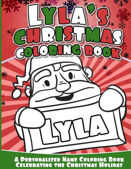 Lyla's Christmas Coloring Book: A Personalized Name Coloring Book Celebrating The Christmas Holiday
