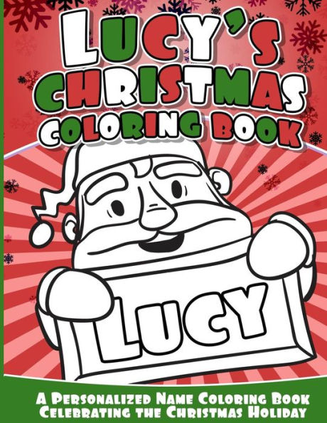 Lucy's Christmas Coloring Book: A Personalized Name Coloring Book Celebrating The Christmas Holiday